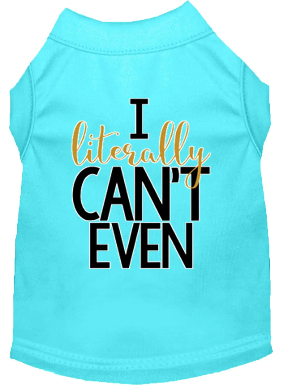 Literally Can't Even Screen Print Dog Shirt Aqua Xs